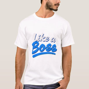 like a boss T-Shirt