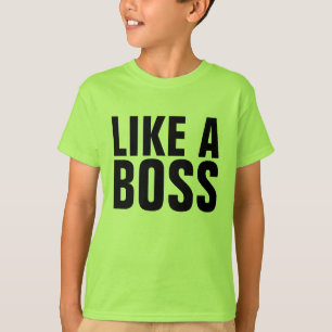 Like A Boss T-Shirt