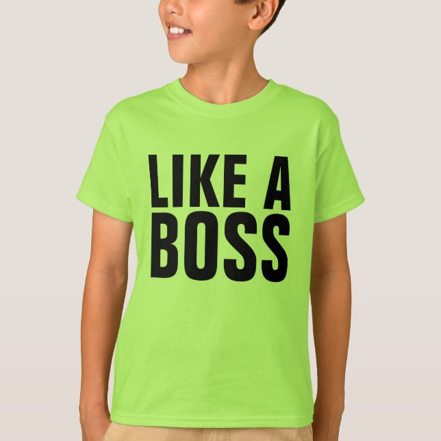 Like A Boss T-Shirt (Front)