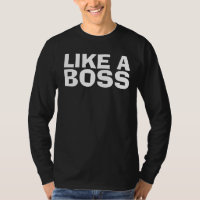 LIKE A BOSS T-shirts and hoodies