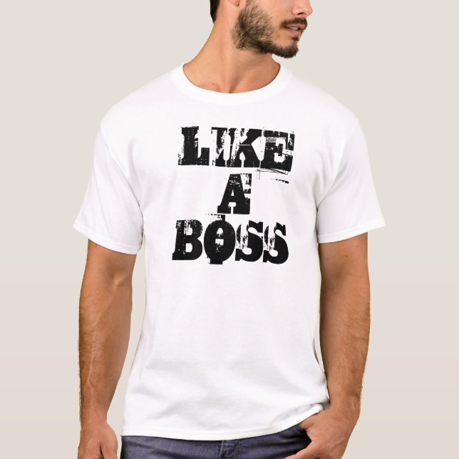 Like a boss tshirt (Front)