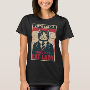 Like A Childless Cat Lady Funny Voting Kamala Harr T-Shirt