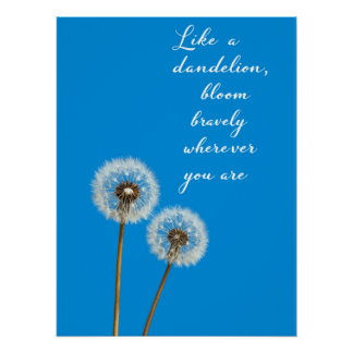 Like a Dandelion Bloom Bravely Wherever you are Poster