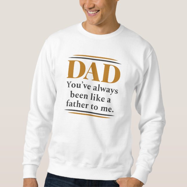 Like A Father Sweatshirt (Front)