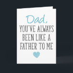 Like A Father To Me, Father's Day Card<br><div class="desc">Dad you've always been like a father to me</div>