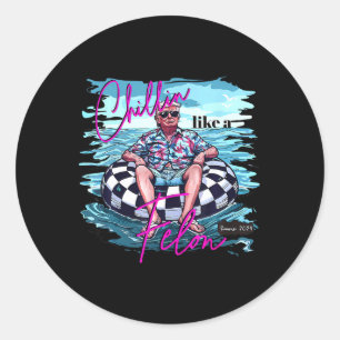 Like A Felon Funny Trump Summer 2024 6  Classic Round Sticker