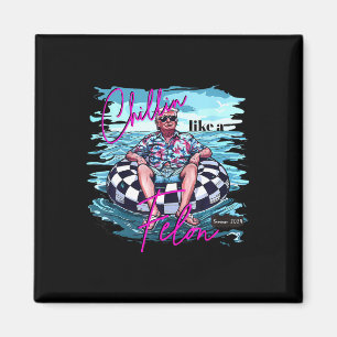 Like A Felon Funny Trump Summer 2024 6  Magnet