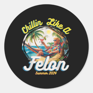 Like A Felon Summer Trump 2024 Classic Round Sticker