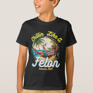 Like A Felon Summer Trump 2024  T-Shirt