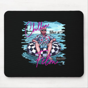 Like A Felon Trump For President 2024 2 Mouse Pad