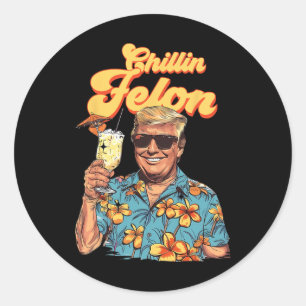 Like A Felon Trump President 2024 Take America Bac Classic Round Sticker