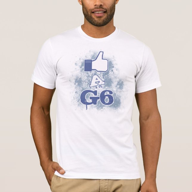 Like A G6 T-Shirt (Front)