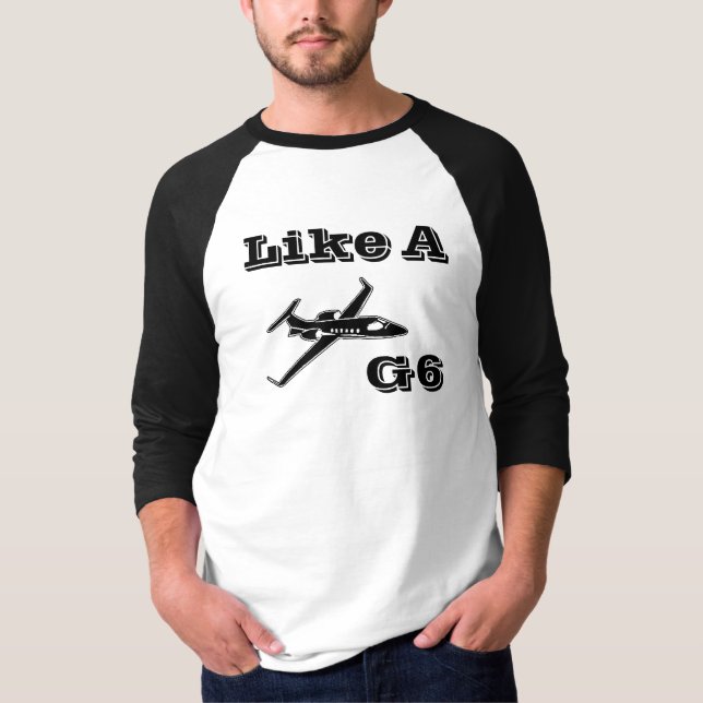 Like A G6 T-Shirt (Front)