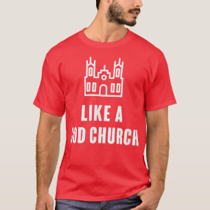 Like A God Church T-Shirt
