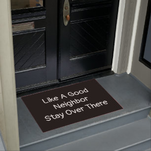 Like A Good Neighbor Stay Over There Funny Doormat