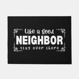 Like A Good Neighbour Stay Over There/Welcome Sign Doormat