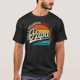 Like a Grandpa Only Cooler Dad Papa Definiti Retr T-Shirt