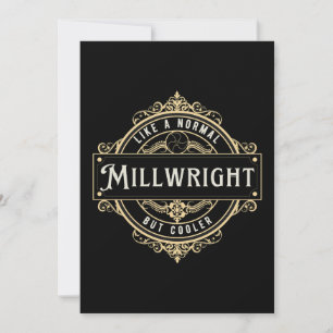 like a normal Millwright but cooler Invitation