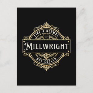 like a normal Millwright but cooler Postcard