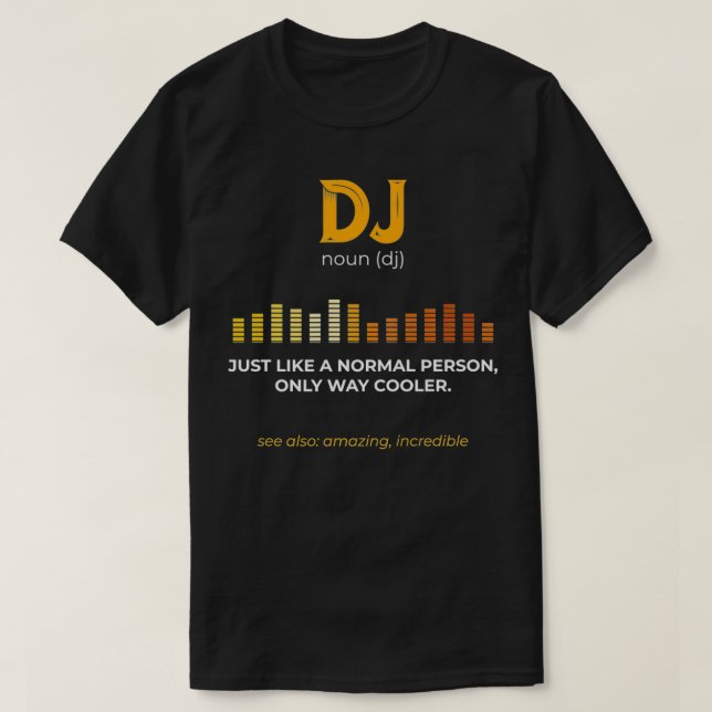 Like A Normal Person Only Way Cooler Music DJ drif T-Shirt (Design Front)