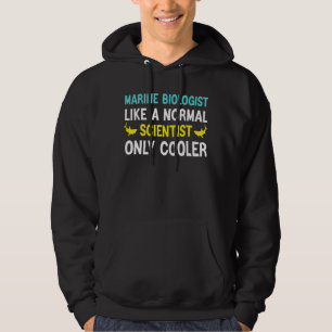 Like A Normal Scientist Only Cooler Marine Biologi Hoodie