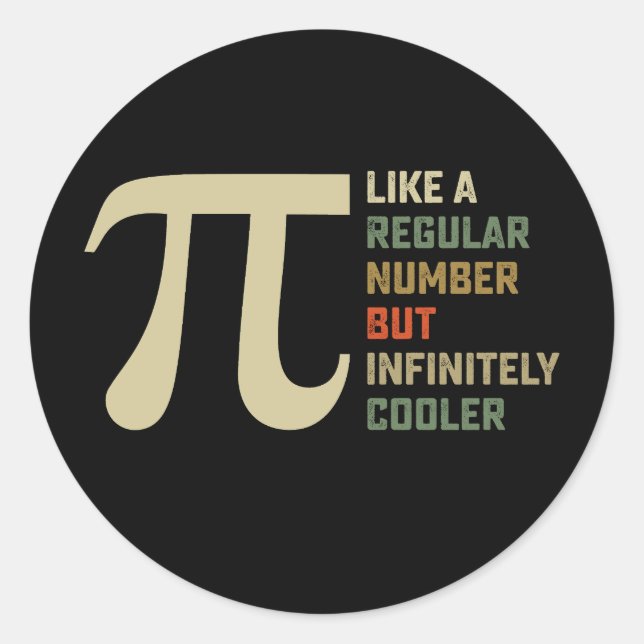 Like a Regular Number But Infinitely Cooler Pi Day Classic Round Sticker (Front)