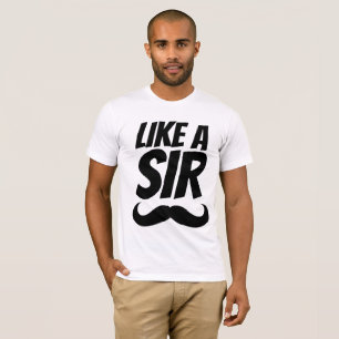 LIKE A SIR, Men's Moustache Funny T-shirts