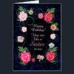 Like a Sister Birthday Beautiful Roses<br><div class="desc">A dreamy rose covered birthday card for someone who is like a sister to you. A beautiful card full of flowers. Pink roses on a scrolling framework over a dark background. So elegant and classic!  A gorgeous,  traditional birthday card that will give real joy.</div>