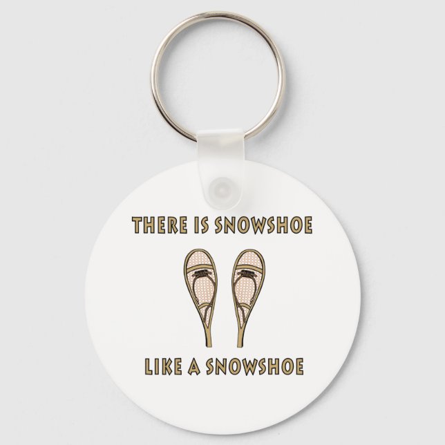 Like a Snowshoe Funny Snowshoeing Quote Key Ring (Front)