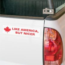 Like America, But Nicer Bumper Sticker