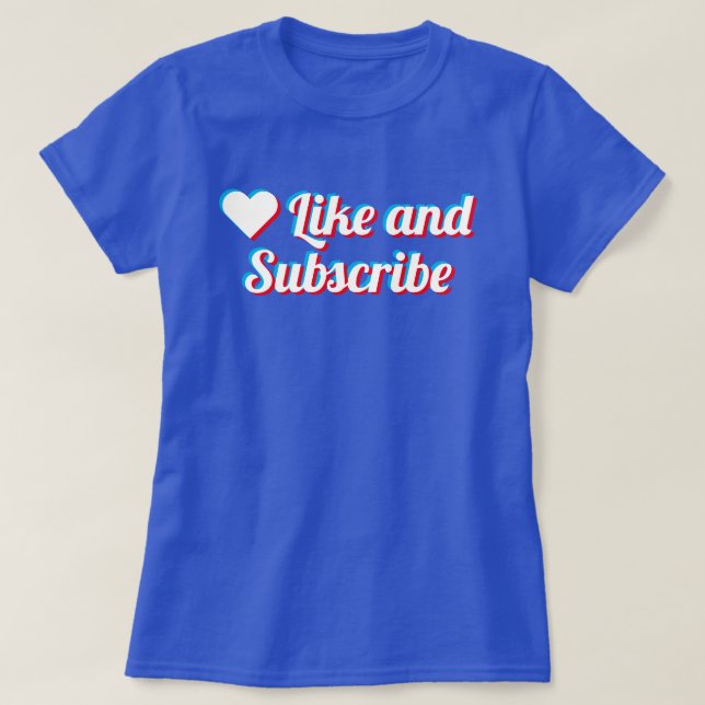 Like And Subscribe T-Shirt (Design Front)