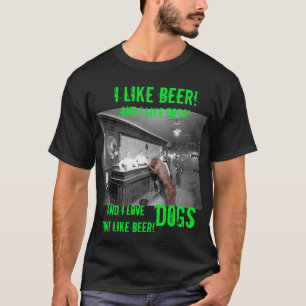 LIKE BEER AND DOGS SALOON TAVERN 1900 DOG FRIENDLY T-Shirt