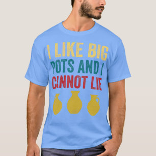 Like Big Pots Funny Pottery Potter Retro Clay T-Shirt