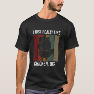 Like Chicken Ok For Chicken Fans T-Shirt