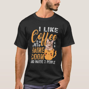 Like Coffee My Maine Coon And Maybe 3 People T-Shirt
