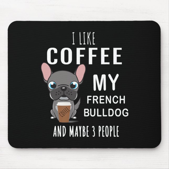 Like Coffee With My Friend Bulldogs  Mouse Pad (Front)