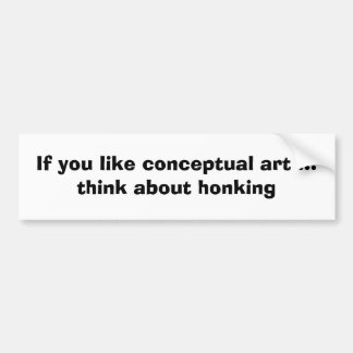 Like conceptual art? bumper sticker