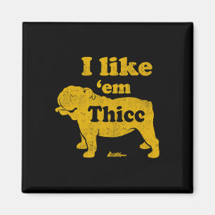 Like Em Thicc Fun English Bulldog Owner Fathers Da Magnet