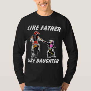 Like Father Like Daughter Dirt Bike MX Motocross T-Shirt