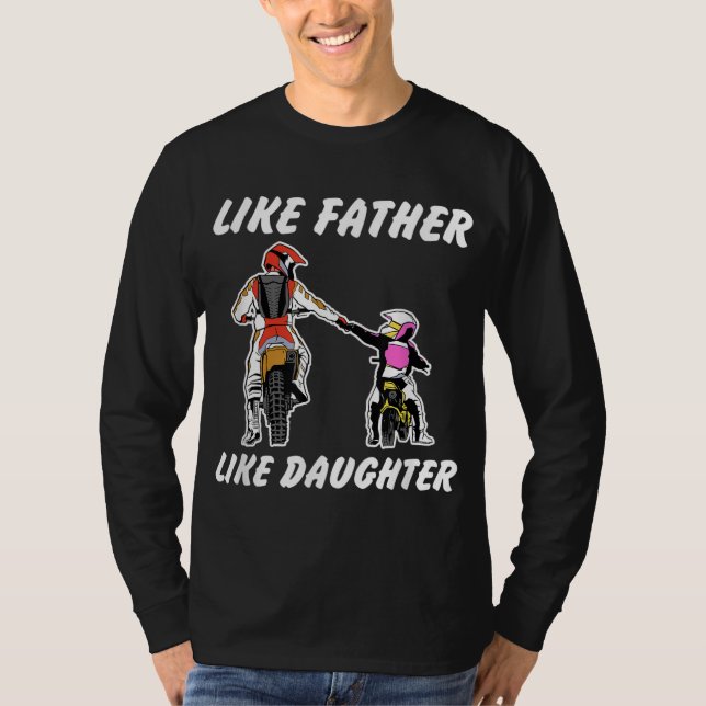 Like Father Like Daughter Dirt Bike MX Motocross T-Shirt (Front)