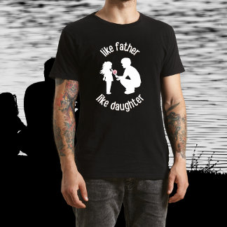 Like Father Like Daughter Father's Day Black T-Shirt