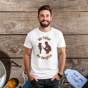 Like Father Like Daughter Father's Day T-Shirt
