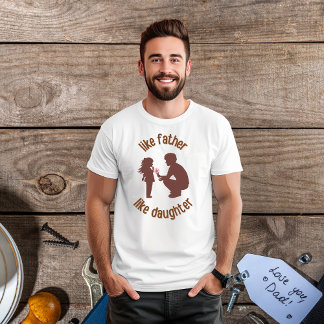 Like Father Like Daughter Father's Day T-Shirt