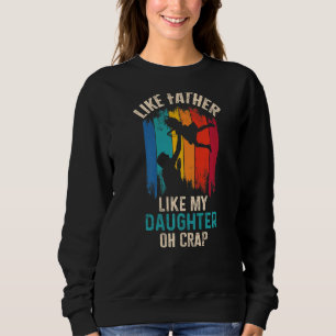 Like Father Like Daughter Oh Crap 7 Sweatshirt