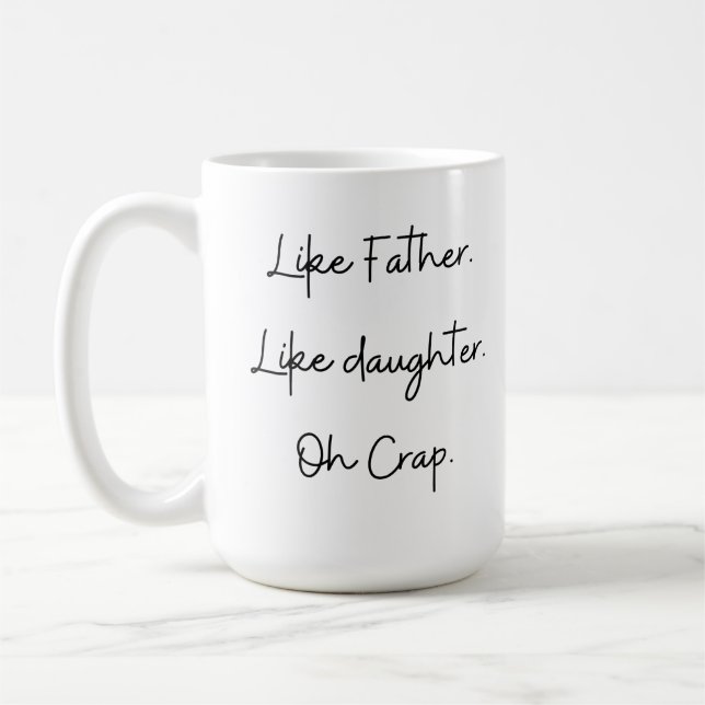 Like Father  Like daughter  Oh Crap. Coffee Mug (Left)