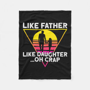 Like Father Like Daughter Oh Crap Fathers Day  Fleece Blanket