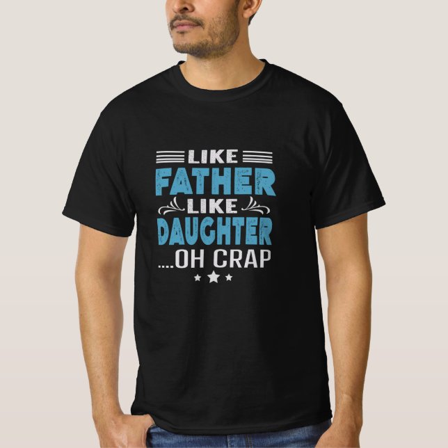Like Father Like Daughter, oh crap T-Shirt (Front)