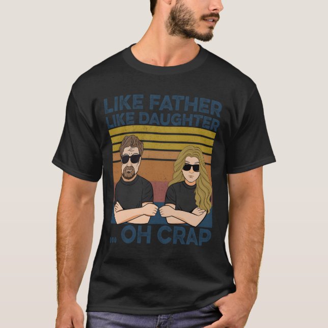 Like Father Like Daughter Oh Crap T-Shirt (Front)