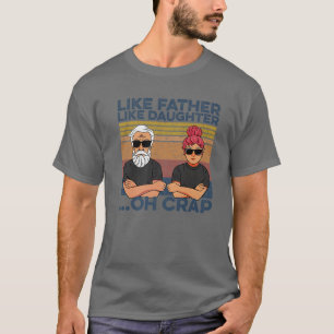 Like Father Like Daughter Oh Crap T-Shirt