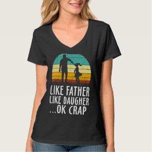 Like Father Like Daughter Oh Crap  Vintage Fathers T-Shirt